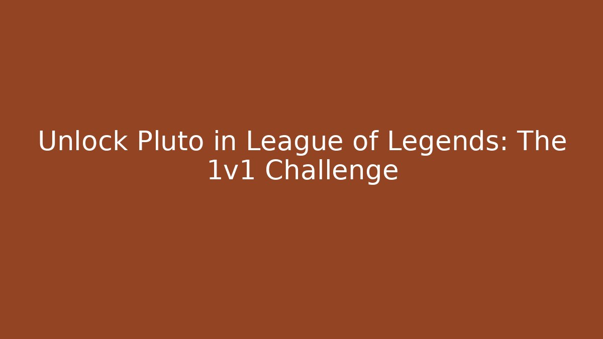 Unlock Pluto in League of Legends: The 1v1 Challenge