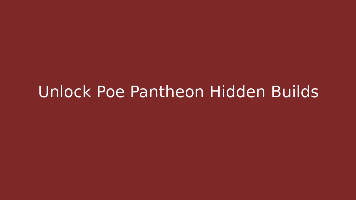 Unlock Poe Pantheon Hidden Builds