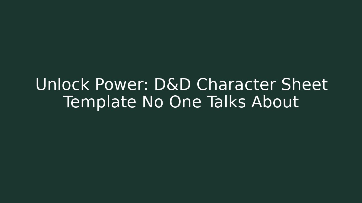 Unlock Power: D&D Character Sheet Template No One Talks About