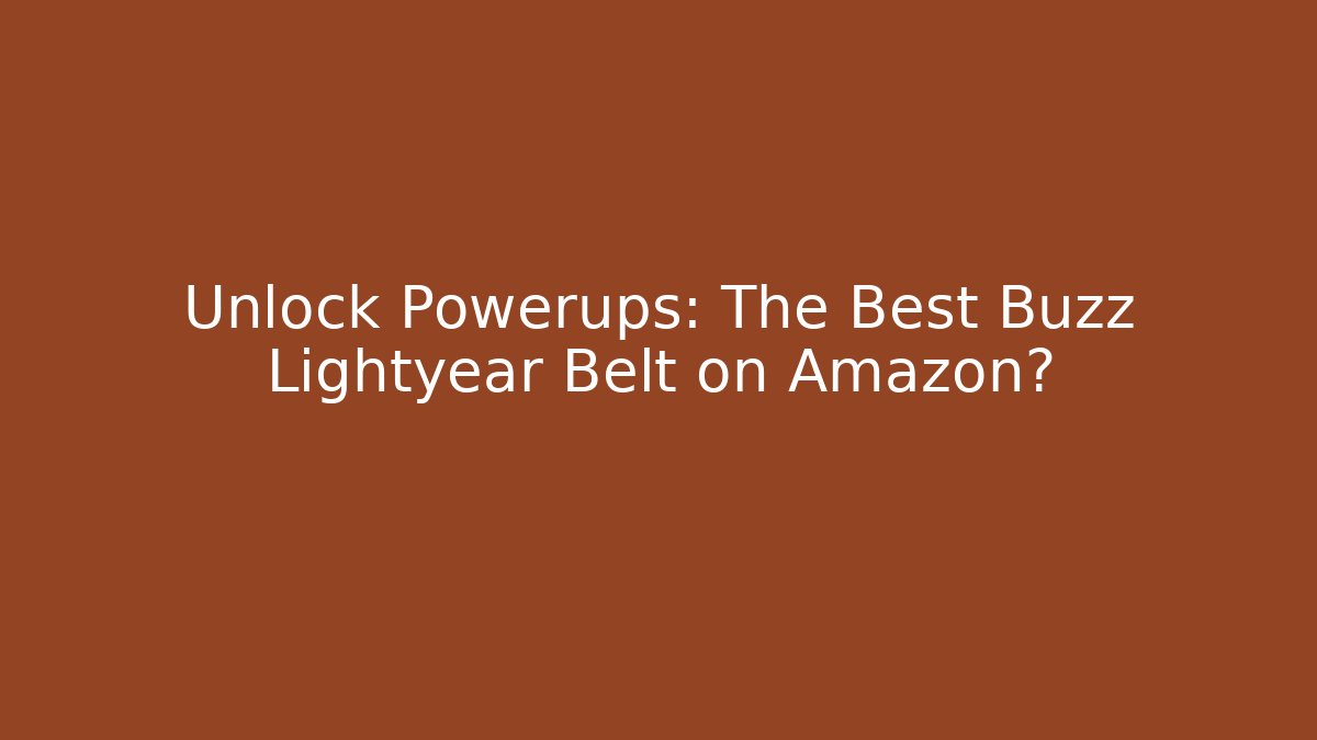 Unlock Powerups: The Best Buzz Lightyear Belt on Amazon?
