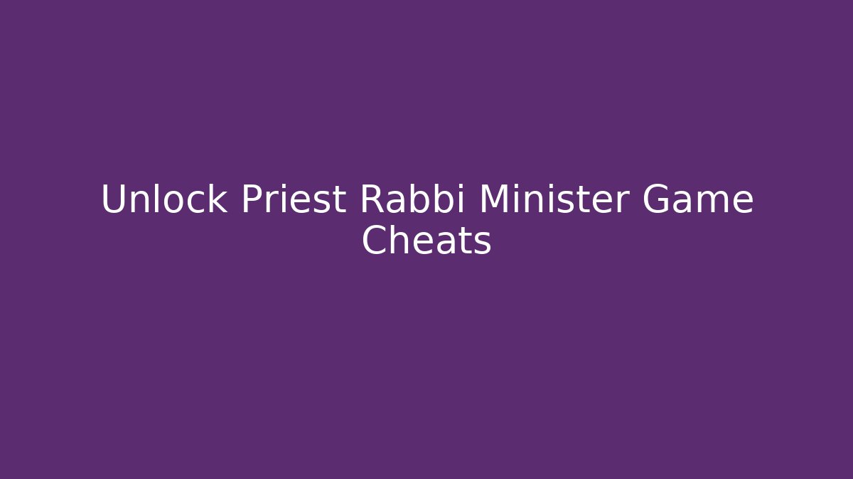 Unlock Priest Rabbi Minister Game Cheats