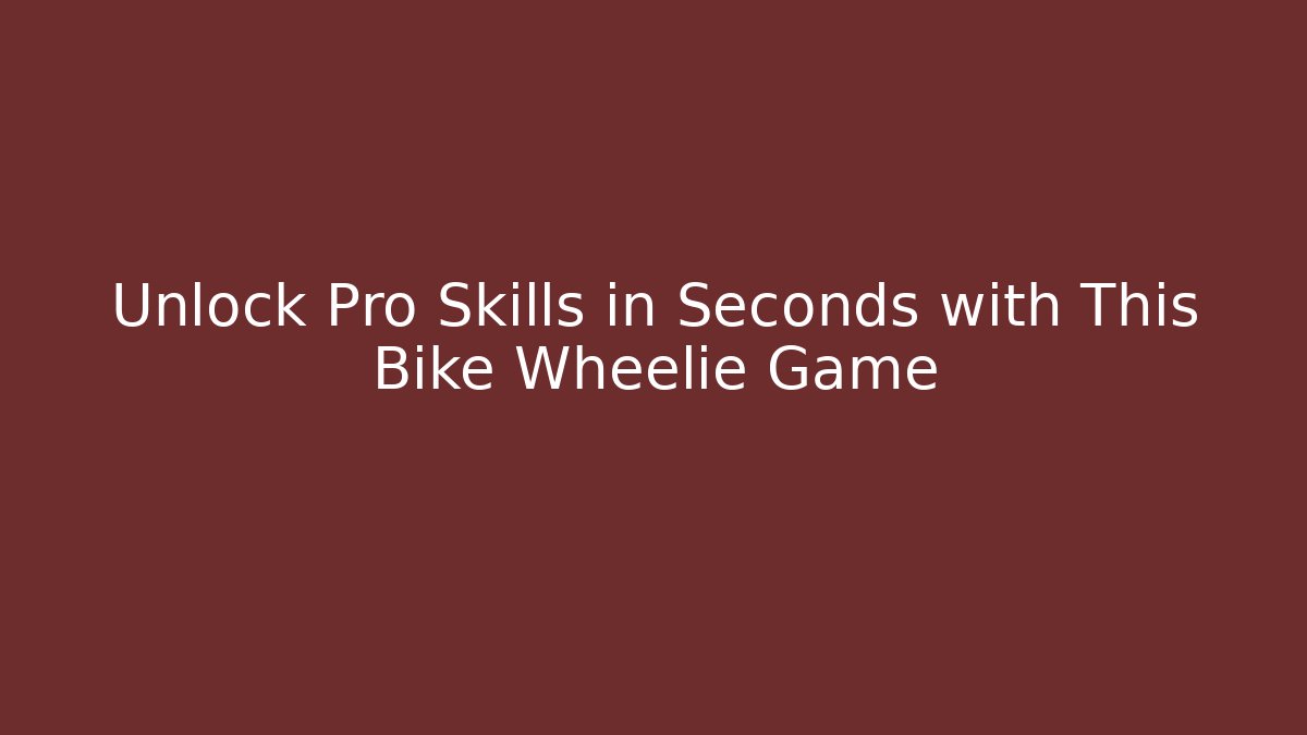 Unlock Pro Skills in Seconds with This Bike Wheelie Game