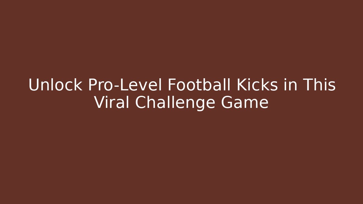Unlock Pro-Level Football Kicks in This Viral Challenge Game