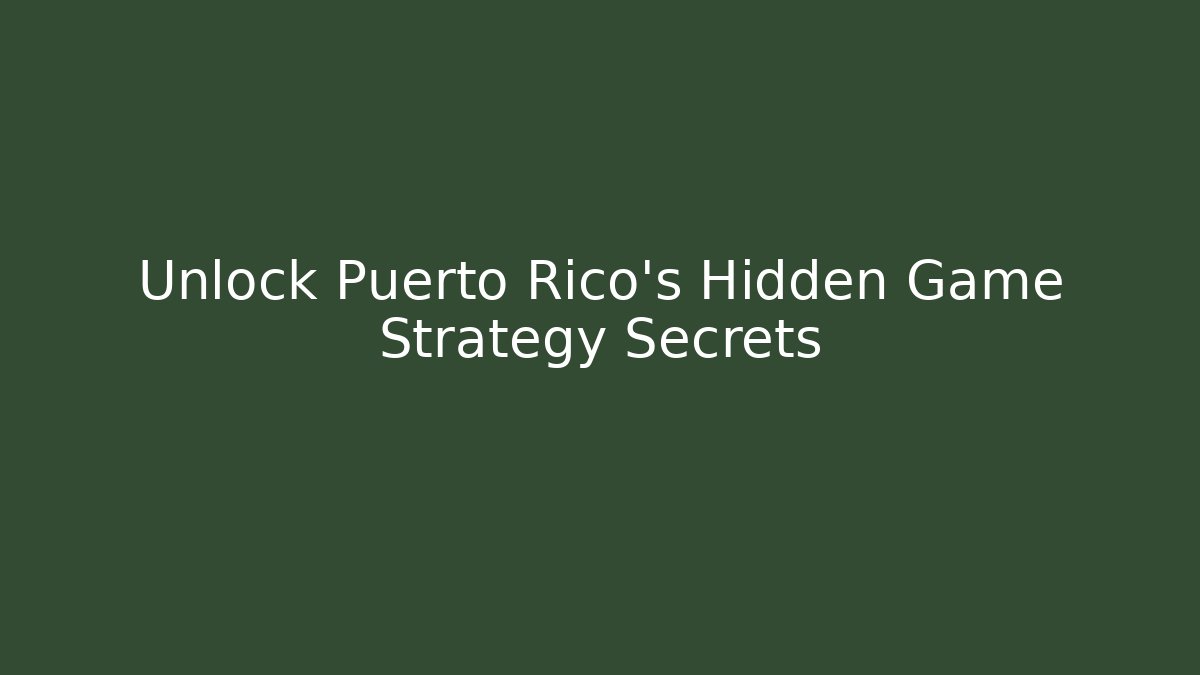 Unlock Puerto Rico's Hidden Game Strategy Secrets - Critter Realm