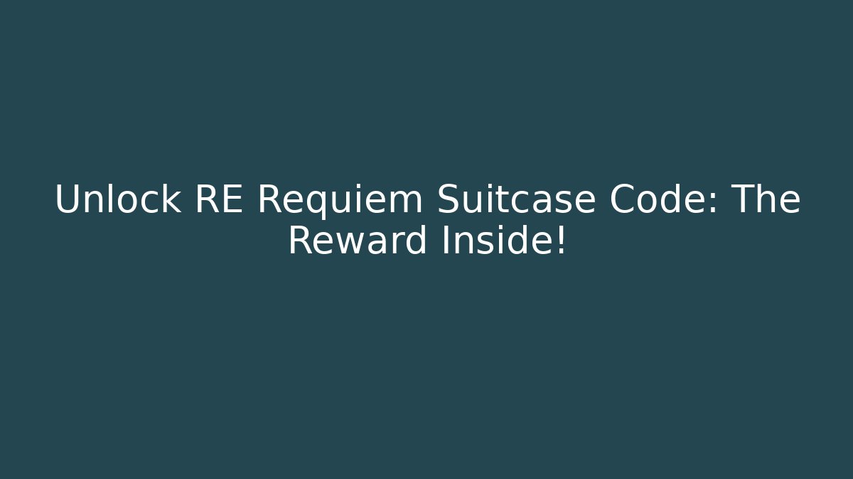 Unlock RE Requiem Suitcase Code: The Reward Inside!