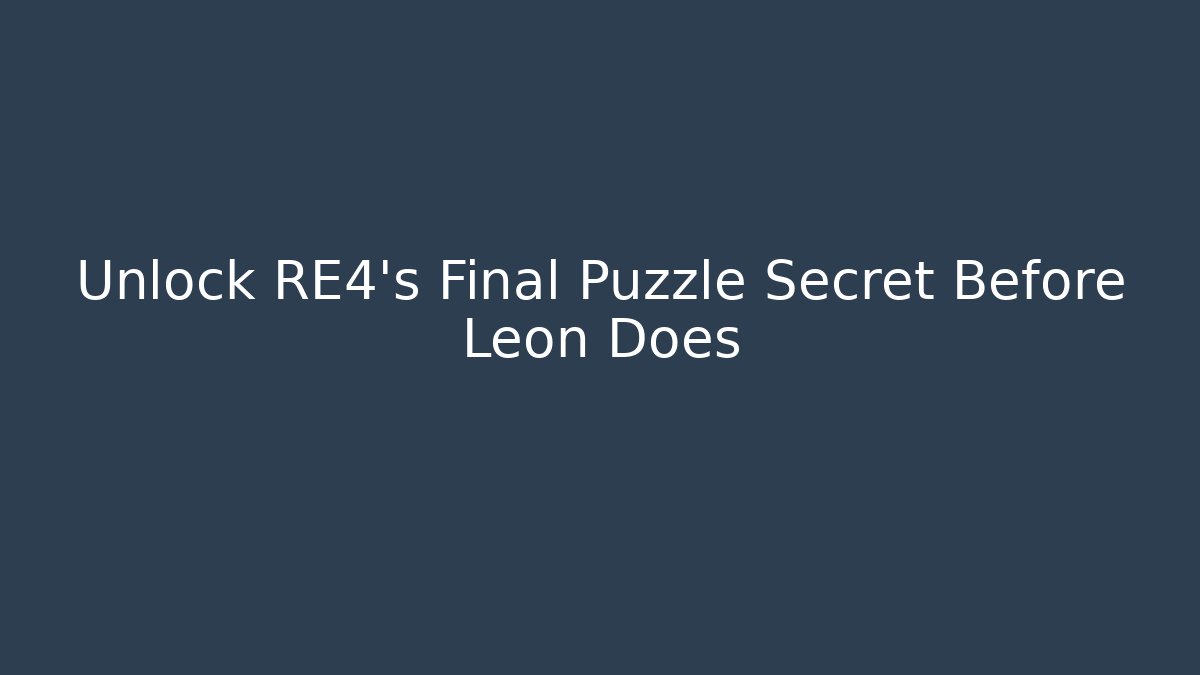 Unlock RE4’s Final Puzzle Secret Before Leon Does