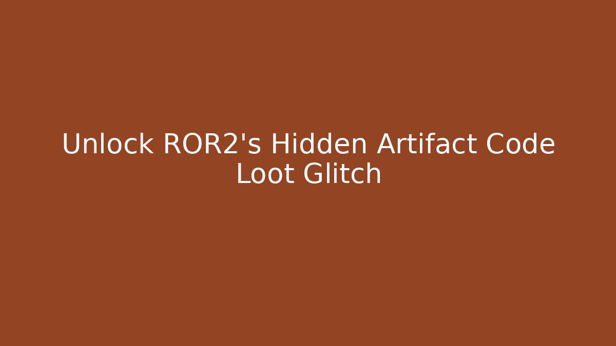 Unlock ROR2's Hidden Artifact Code Loot Glitch - Critter Realm