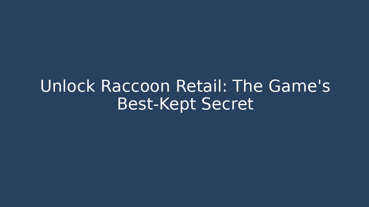 Unlock Raccoon Retail: The Game's Best-Kept Secret - Critter Realm
