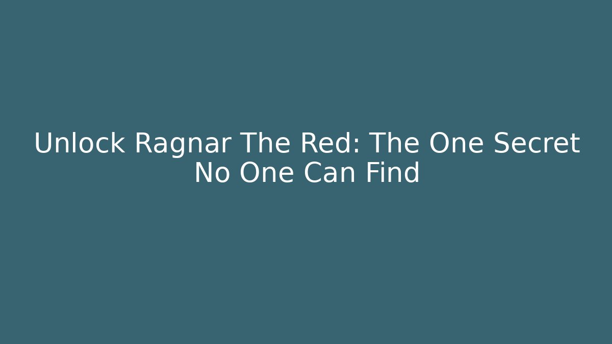 Unlock Ragnar The Red: The One Secret No One Can Find
