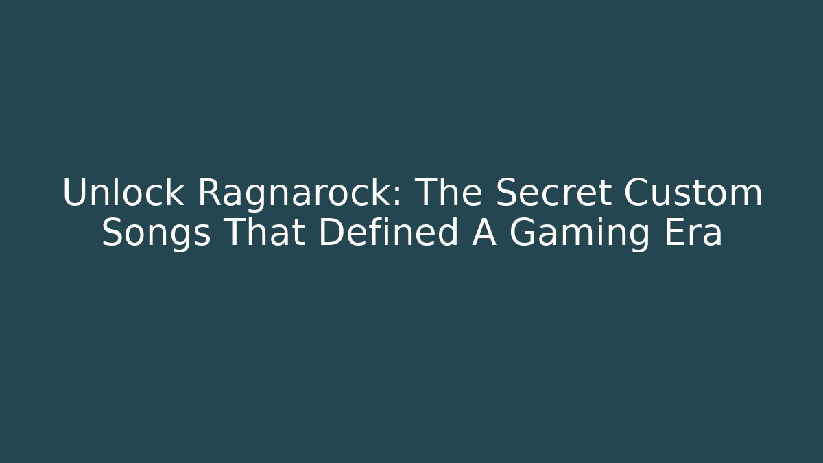 Unlock Ragnarock: The Secret Custom Songs That Defined A Gaming Era