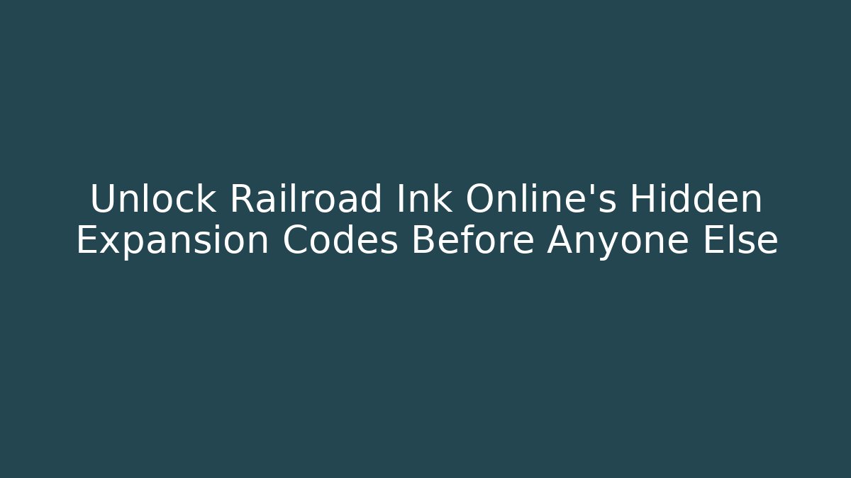 Unlock Railroad Ink Online's Hidden Expansion Codes Before Anyone Else
