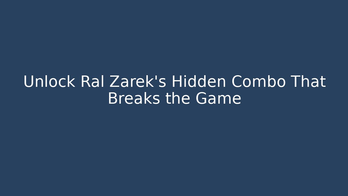 Unlock Ral Zarek's Hidden Combo That Breaks the Game