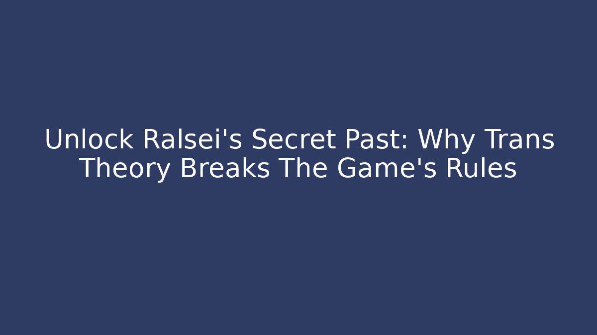 Unlock Ralsei's Secret Past: Why Trans Theory Breaks The Game's Rules
