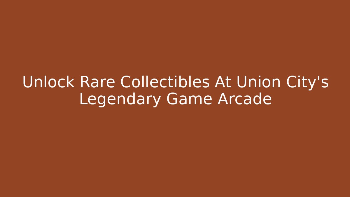 Unlock Rare Collectibles At Union City's Legendary Game Arcade - Critter Realm