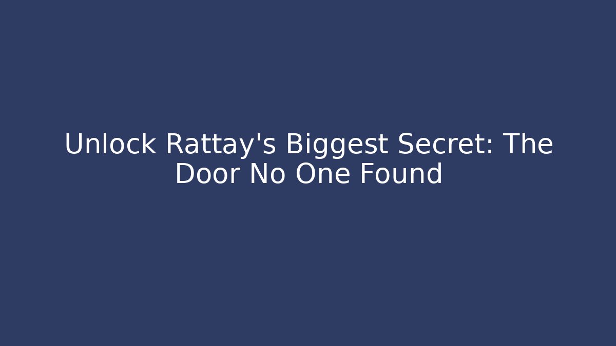 Unlock Rattay's Biggest Secret: The Door No One Found