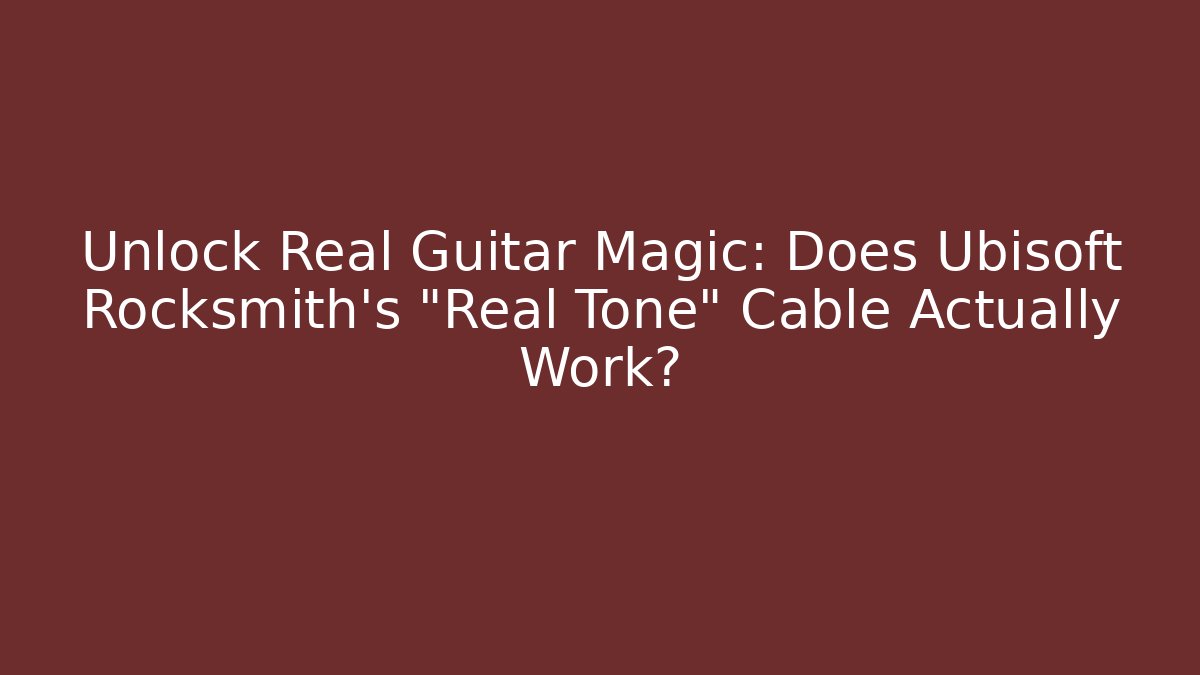 Unlock Real Guitar Magic: Does Ubisoft Rocksmith’s “Real Tone” Cable Actually Work? - Critter Realm