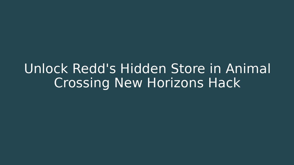 Unlock Redd's Hidden Store in Animal Crossing New Horizons Hack