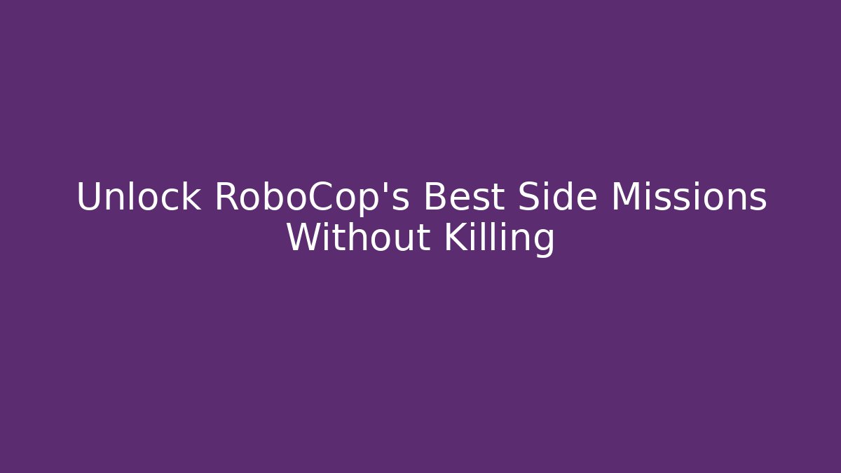 Unlock RoboCop's Best Side Missions Without Killing