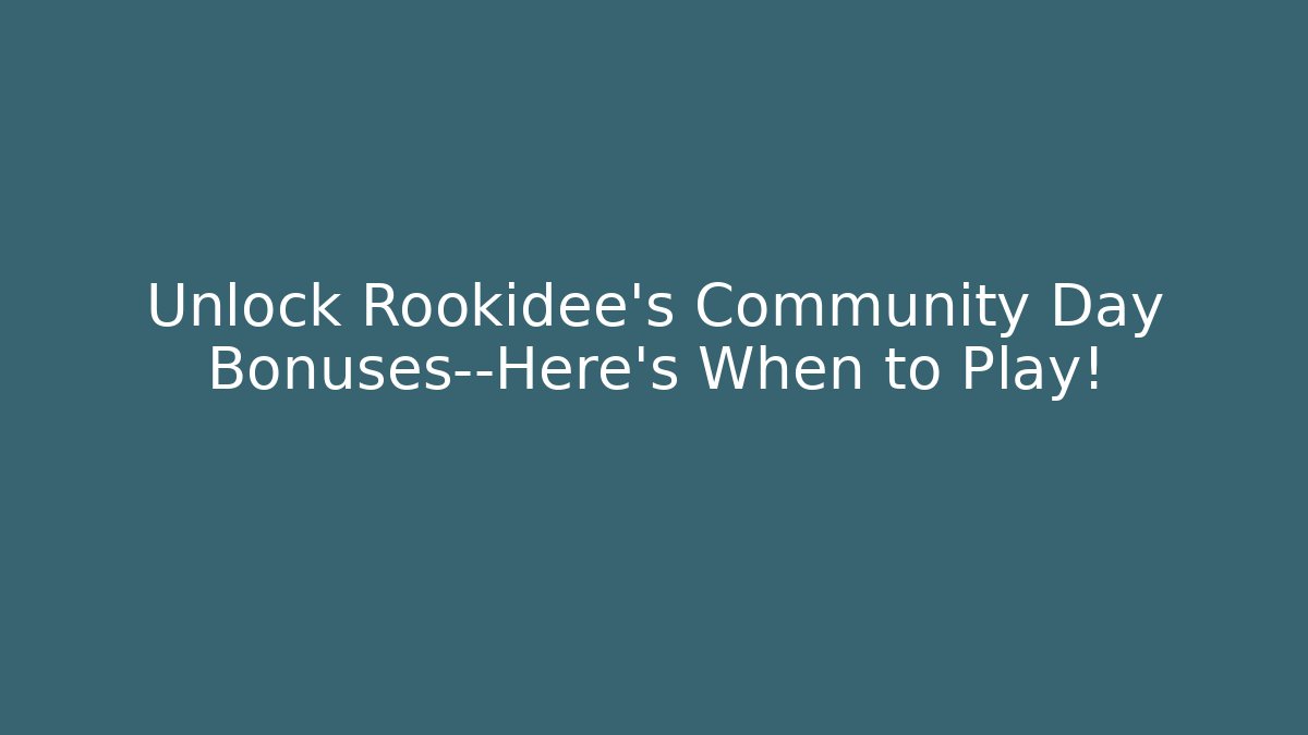 Unlock Rookidee’s Community Day Bonuses—Here’s When to Play!