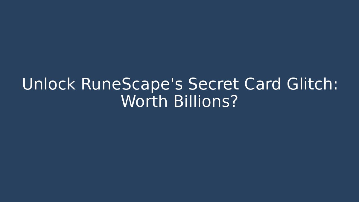 Unlock RuneScape's Secret Card Glitch: Worth Billions? - Critter Realm