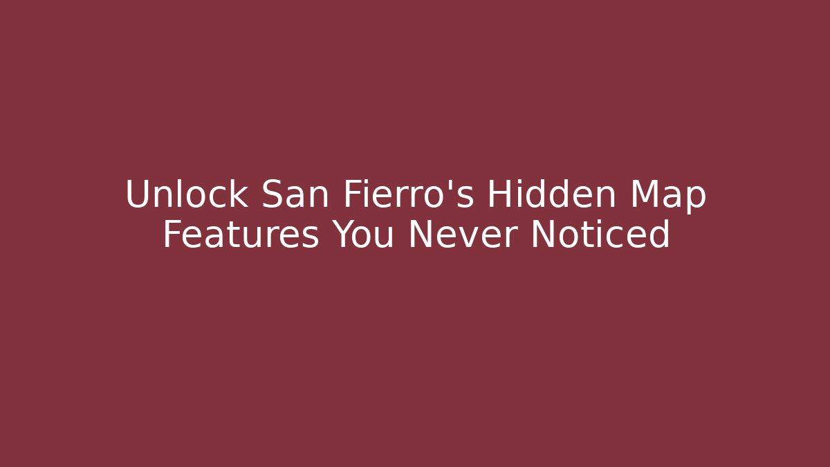 Unlock San Fierro's Hidden Map Features You Never Noticed