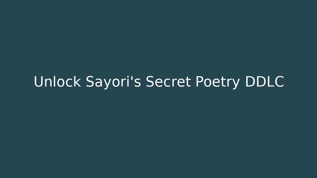 Unlock Sayori's Secret Poetry DDLC