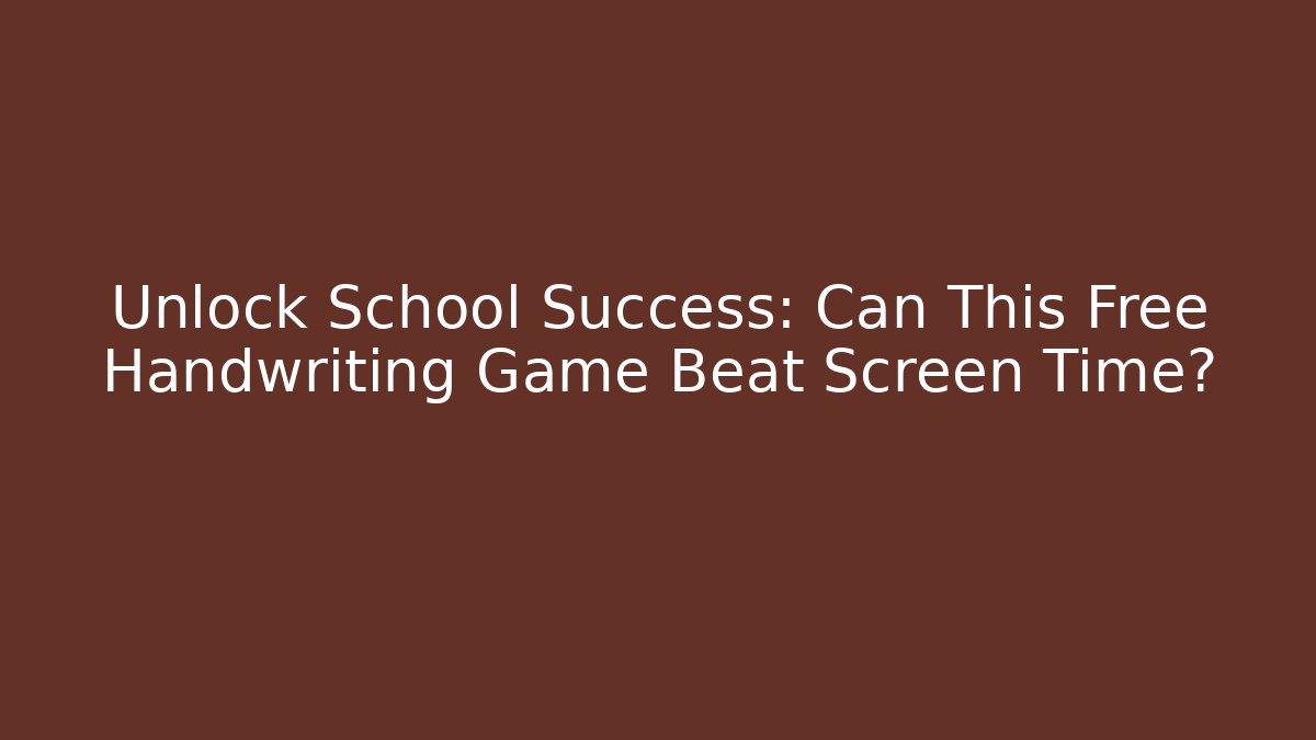 Unlock School Success: Can This Free Handwriting Game Beat Screen Time?