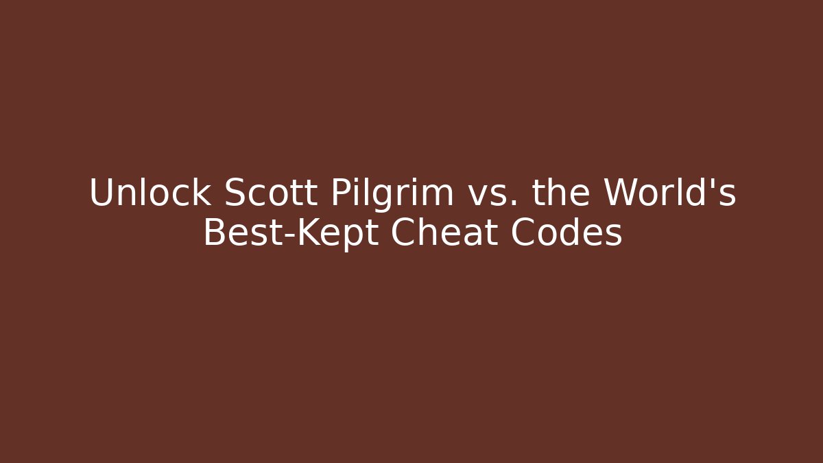 Unlock Scott Pilgrim vs. the World's Best-Kept Cheat Codes