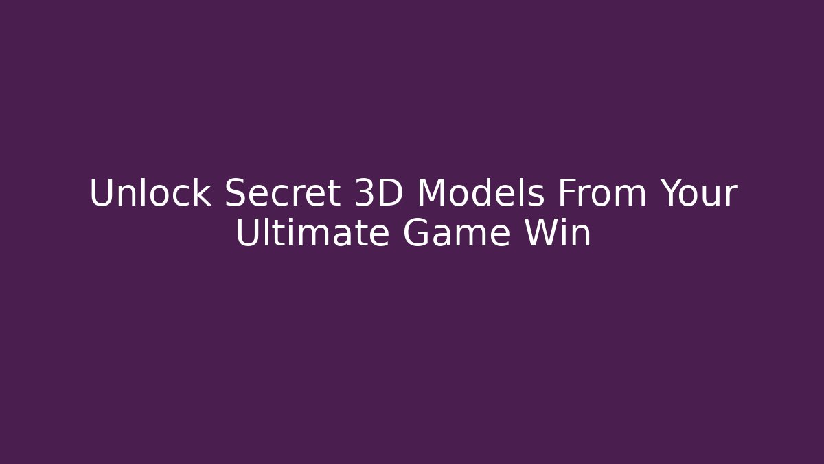 Unlock Secret 3D Models From Your Ultimate Game Win - Critter Realm