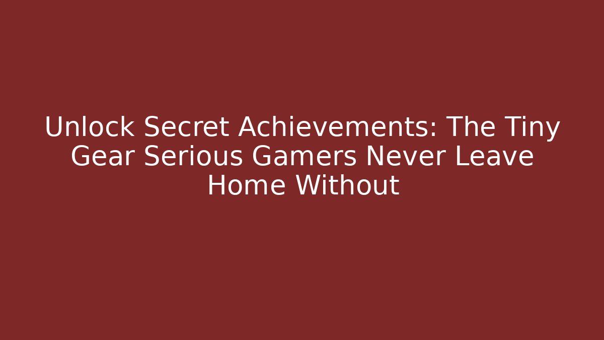 Unlock Secret Achievements: The Tiny Gear Serious Gamers Never Leave Home Without - Critter Realm