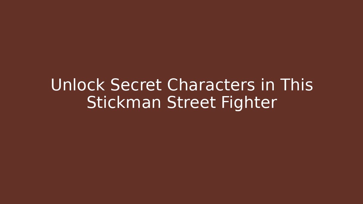 Unlock Secret Characters in This Stickman Street Fighter