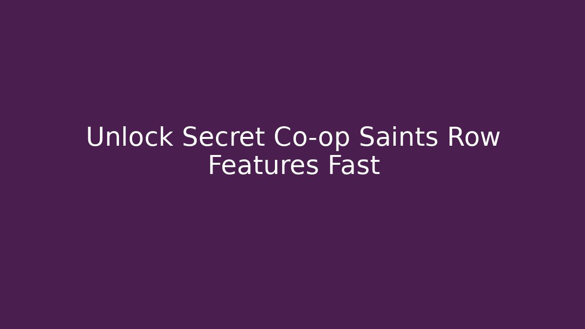 Unlock Secret Co-op Saints Row Features Fast - Critter Realm
