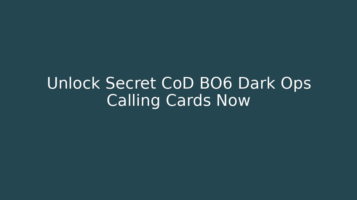 Unlock Secret CoD BO6 Dark Ops Calling Cards Now - Critter Realm