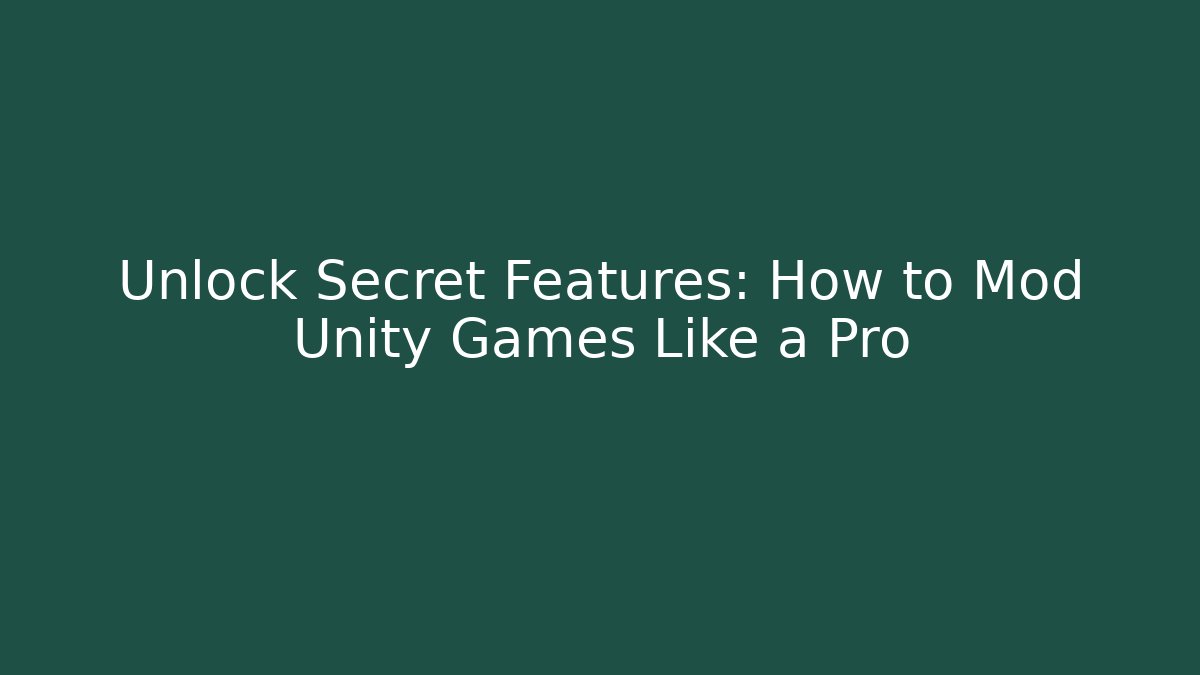 Unlock Secret Features: How to Mod Unity Games Like a Pro - Critter Realm