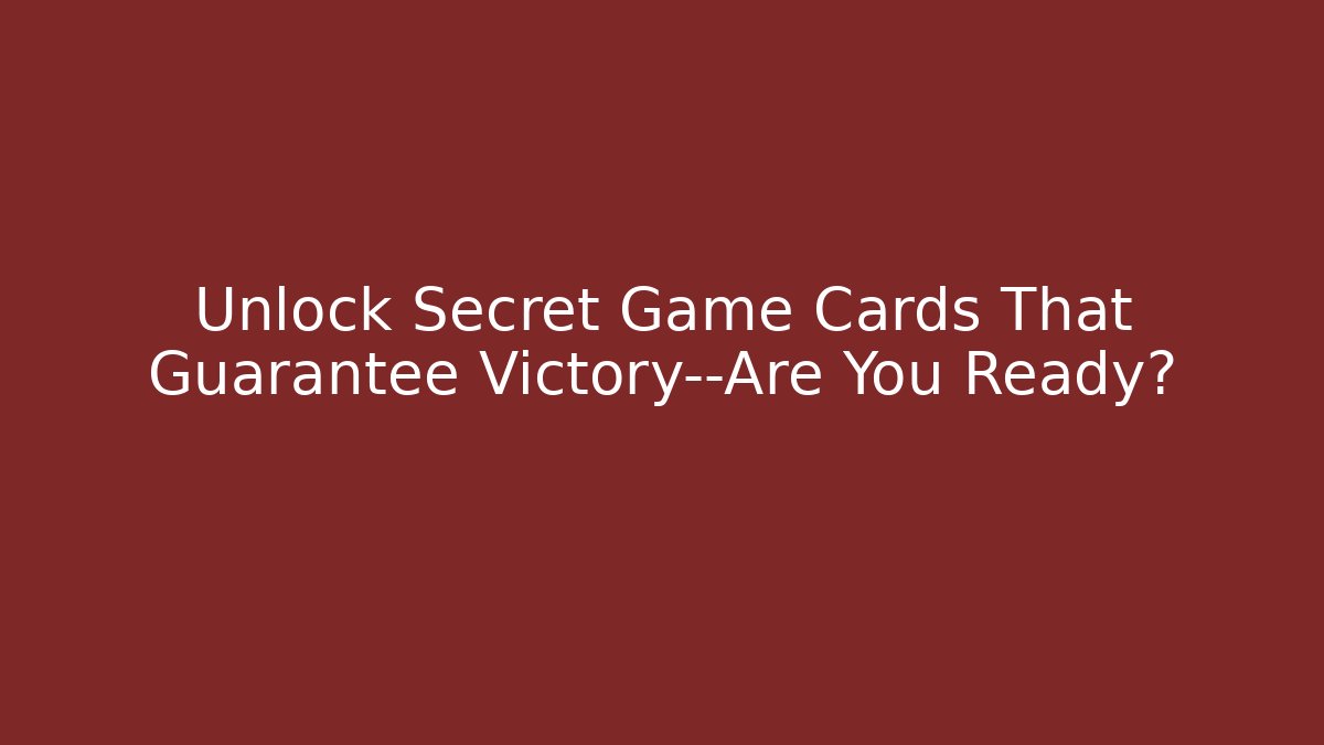 Unlock Secret Game Cards That Guarantee Victory—Are You Ready? - Critter Realm