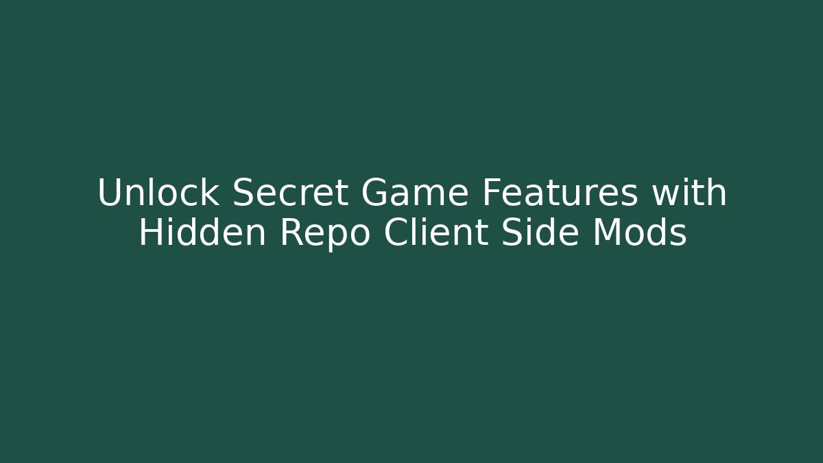 Unlock Secret Game Features with Hidden Repo Client Side Mods