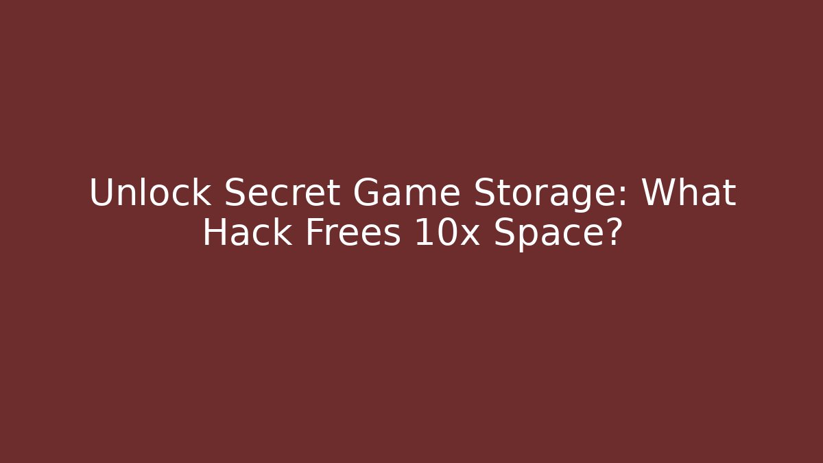 Unlock Secret Game Storage: What Hack Frees 10x Space? - Critter Realm