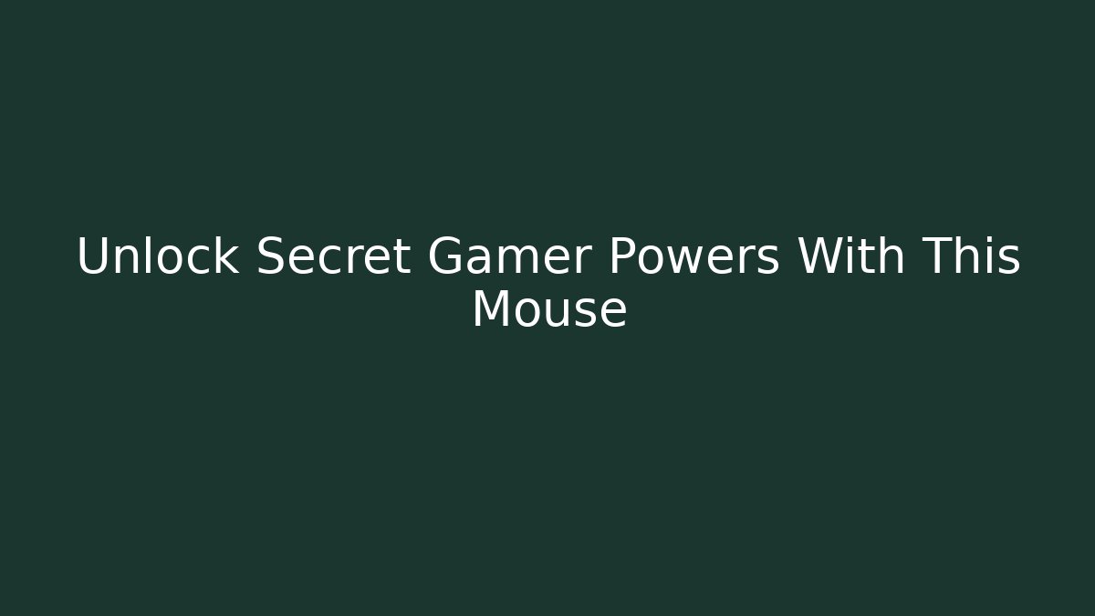 Unlock Secret Gamer Powers With This Mouse