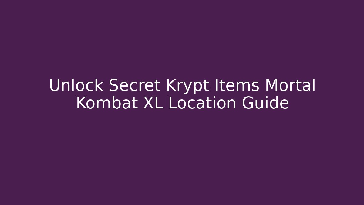 Unlock Secret Krypt Items Mortal Kombat XL Location Guide - Critter Realm