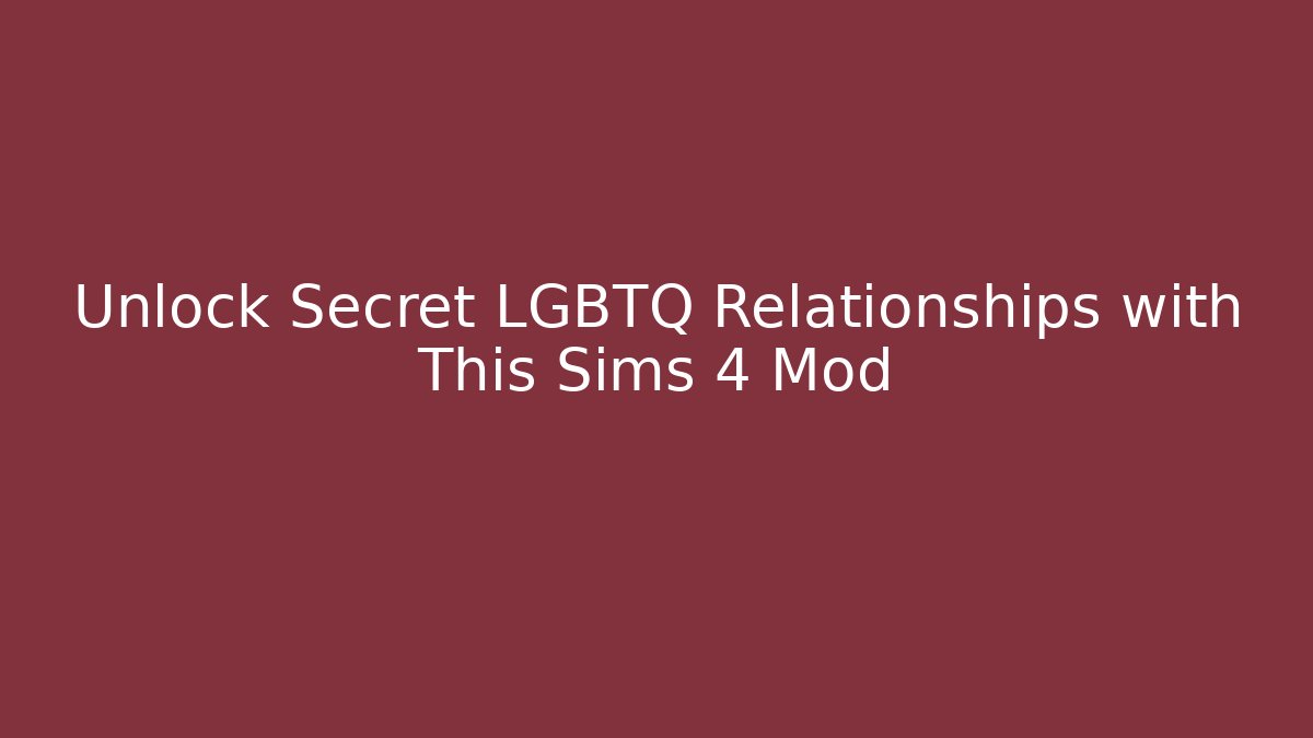 Unlock Secret LGBTQ+ Relationships with This Sims 4 Mod