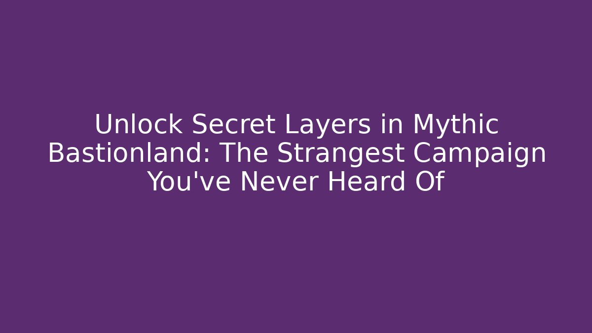 Unlock Secret Layers in Mythic Bastionland: The Strangest Campaign You've Never Heard Of