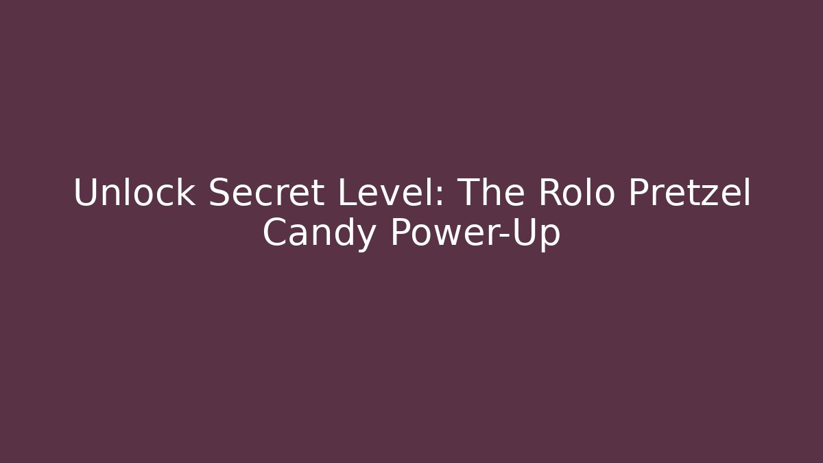 Unlock Secret Level: The Rolo Pretzel Candy Power-Up - Critter Realm