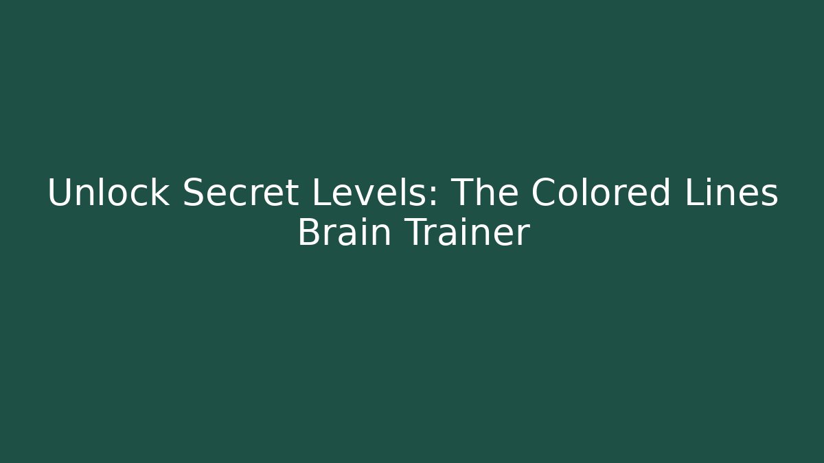 Unlock Secret Levels: The Colored Lines Brain Trainer