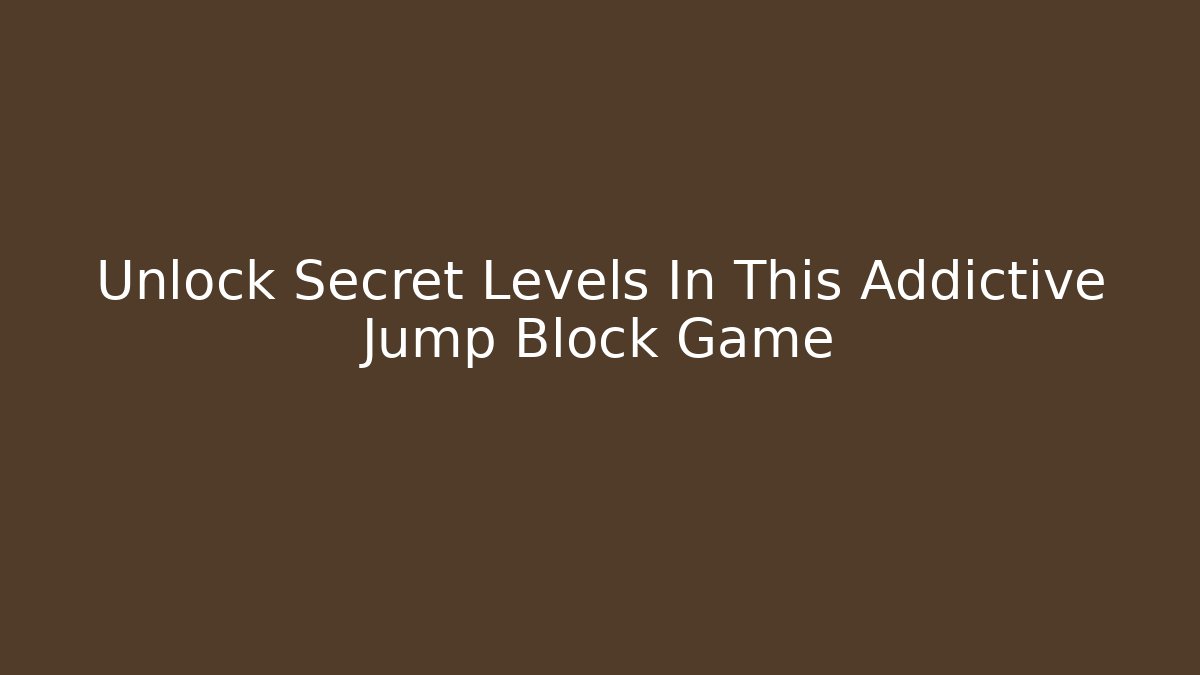 Unlock Secret Levels In This Addictive Jump Block Game