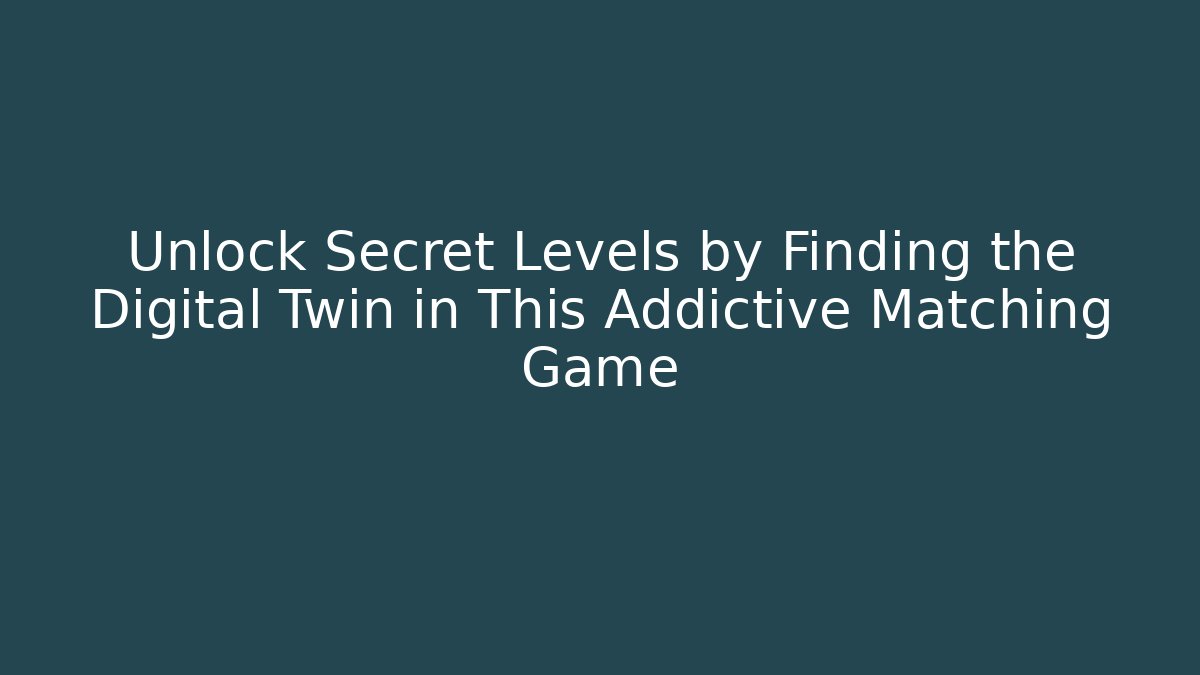 Unlock Secret Levels by Finding the Digital Twin in This Addictive Matching Game