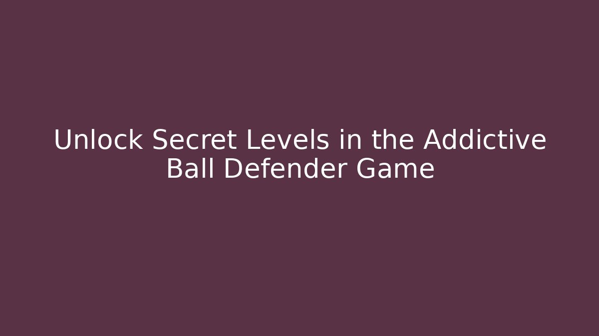 Unlock Secret Levels in the Addictive Ball Defender Game - Critter Realm