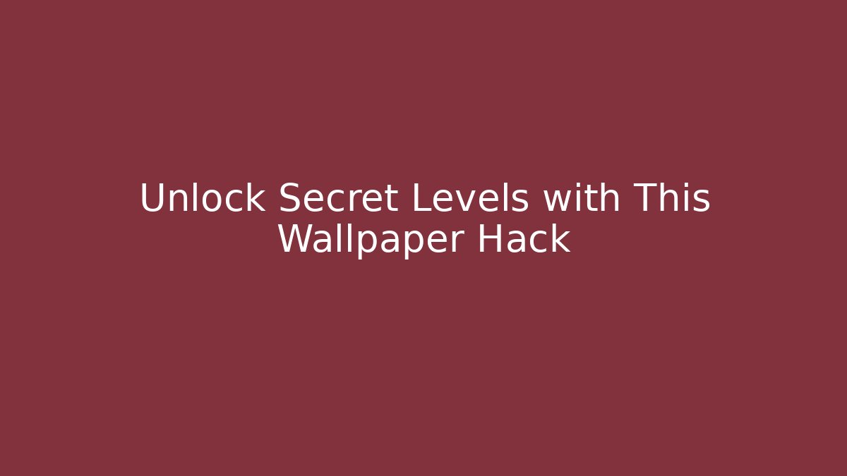 Unlock Secret Levels with This Wallpaper Hack