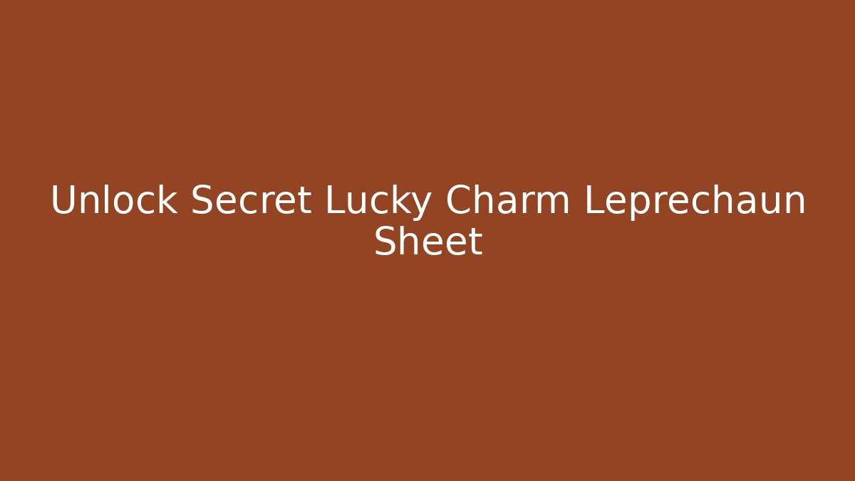 Unlock Secret Lucky Charm Leprechaun Sheet