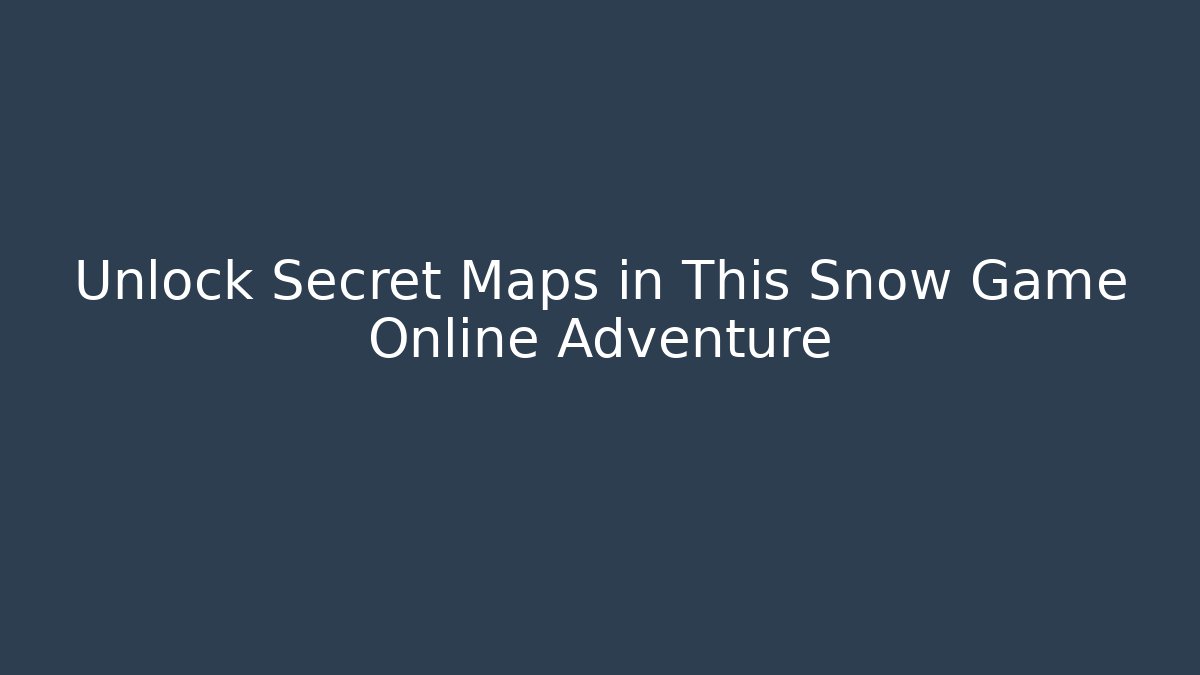 Unlock Secret Maps in This Snow Game Online Adventure