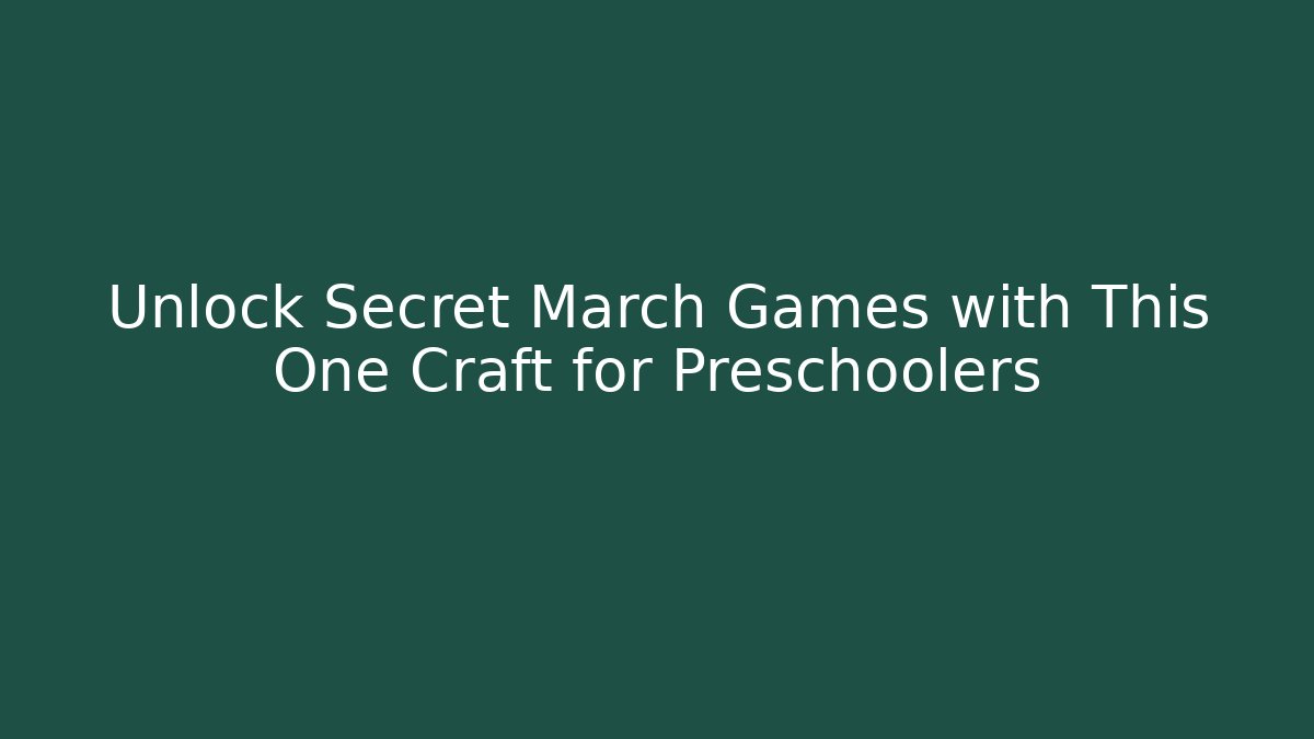 Unlock Secret March Games with This One Craft for Preschoolers